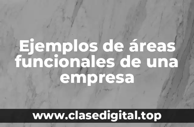 Ejemplos de áreas funcionales