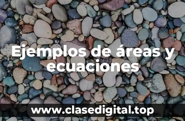 Ejemplos de áreas y ecuaciones