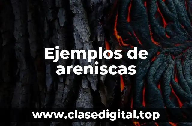 Ejemplos de areniscas