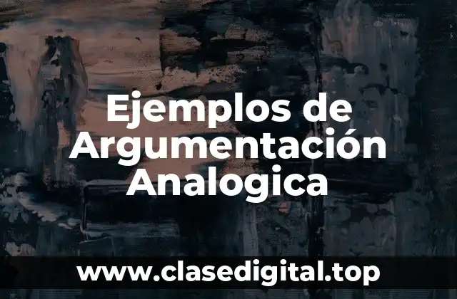 Ejemplos de Argumentación Analogica