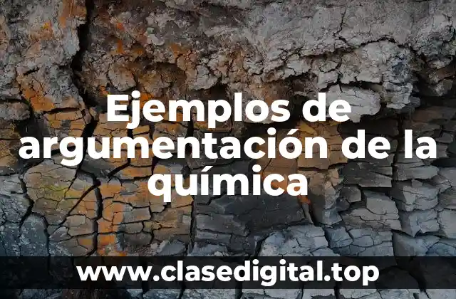 Ejemplos de argumentación de la química