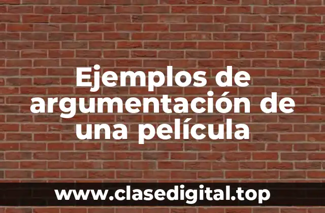 Ejemplos de argumentación de una película
