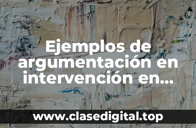 Ejemplos de argumentación en intervención en usuario