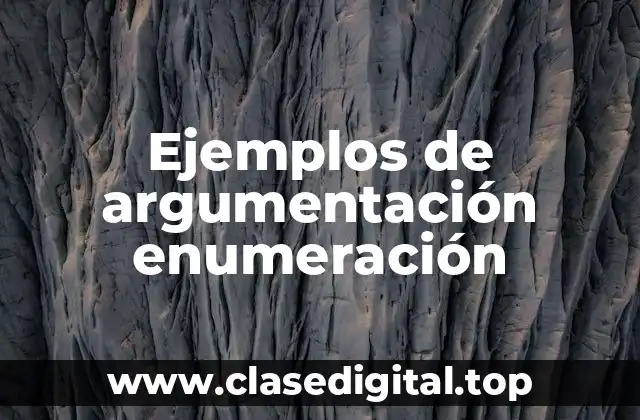Ejemplos de argumentación enumeración