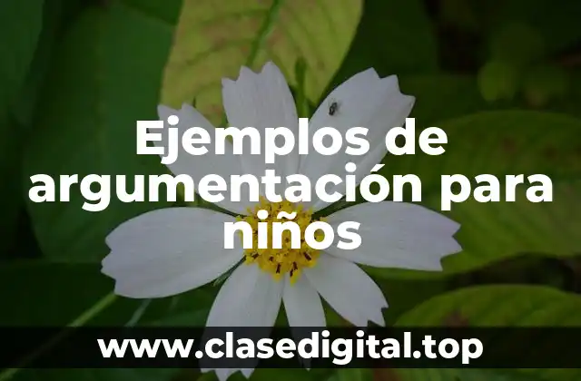 Ejemplos de argumentación para niños