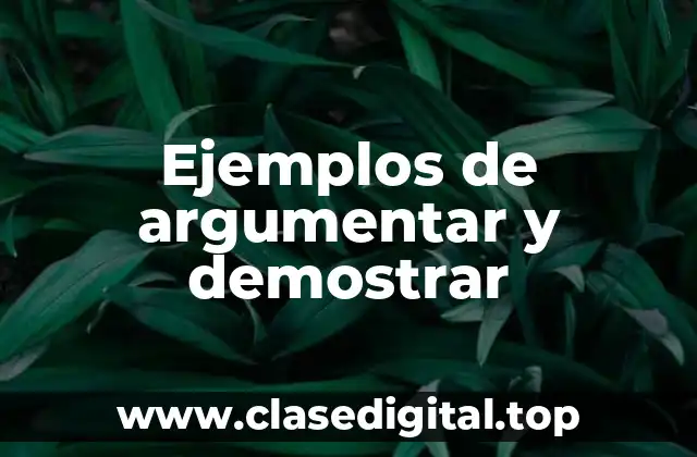 Ejemplos de argumentar y demostrar