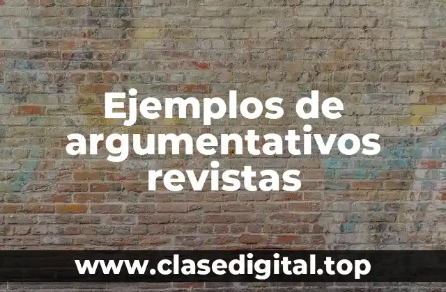 Ejemplos de argumentativos revistas