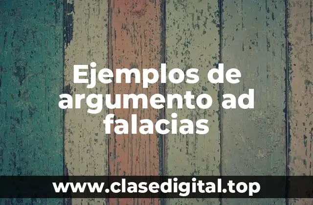 Ejemplos de argumento ad falacias