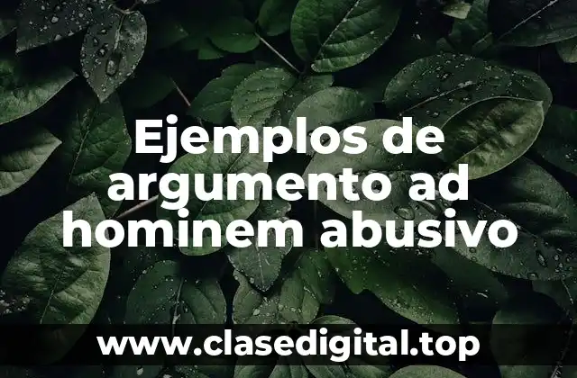 Ejemplos de argumento ad hominem abusivo