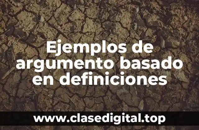 Ejemplos de argumento basado en definiciones