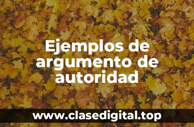 Ejemplos de argumento de autoridad