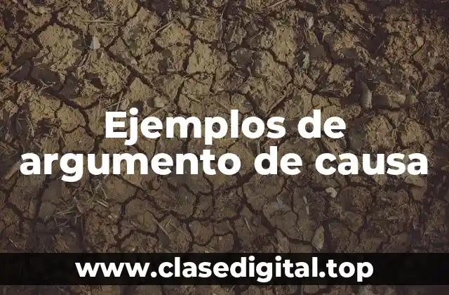Ejemplos de argumento de causa