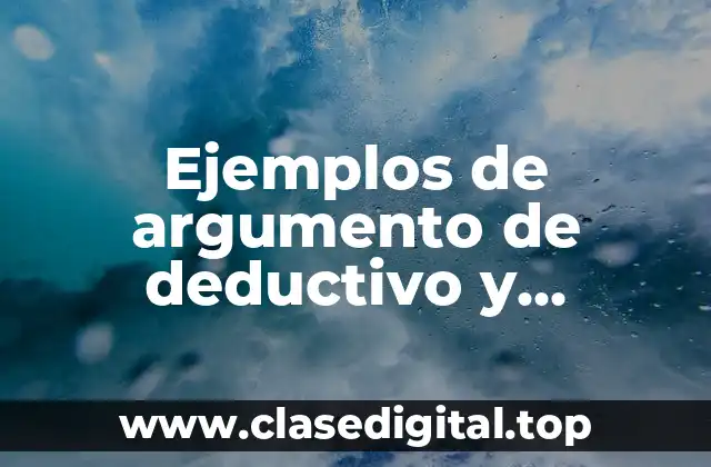 Ejemplos de argumento de deductivo y Significado