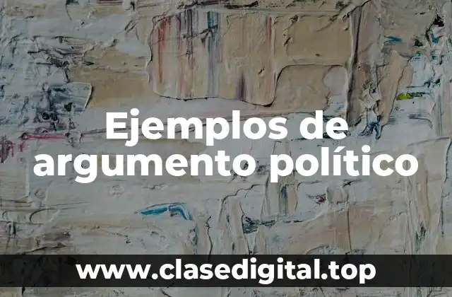 Ejemplos de argumento político