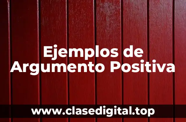 Ejemplos de Argumento Positiva