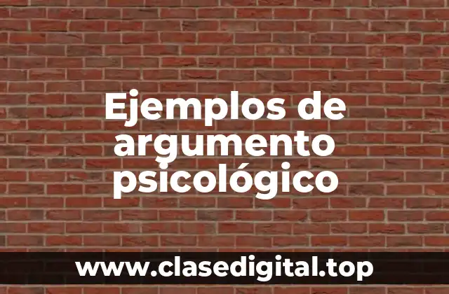 Ejemplos de argumento psicológico