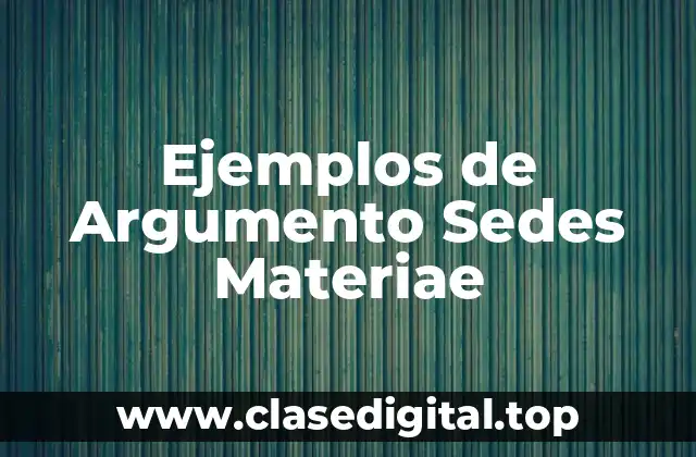 Ejemplos de Argumento Sedes Materiae