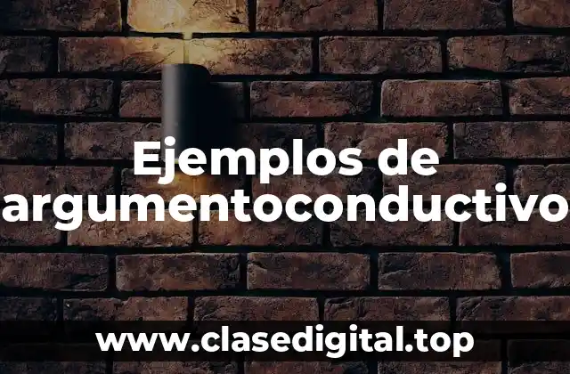 Ejemplos de argumentoconductivo