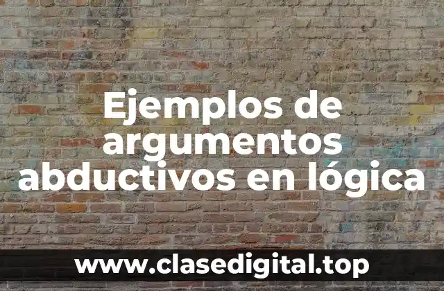 Ejemplos de argumentos abductivos en lógica