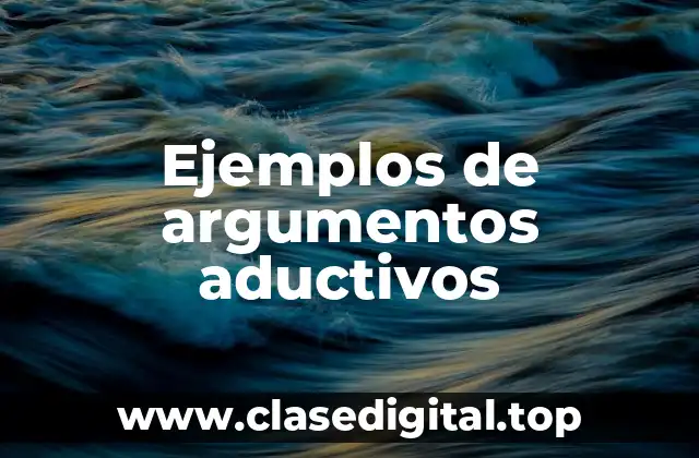 Ejemplos de argumentos aductivos