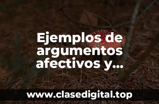 Ejemplos de argumentos afectivos y Significado