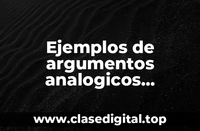 Ejemplos de argumentos analogicos deductivos y abductivos