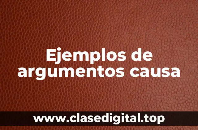 Ejemplos de argumentos causa
