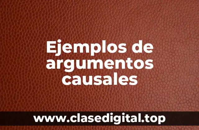 Ejemplos de argumentos causales