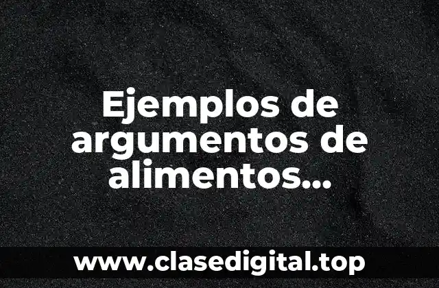 Ejemplos de argumentos de alimentos transgenicos y Significado