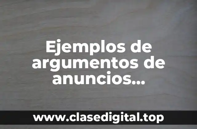 Ejemplos de argumentos de anuncios publicitarios