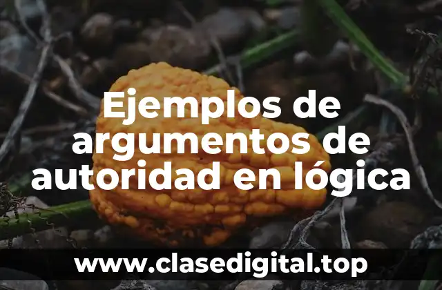 Ejemplos de argumentos de autoridad en lógica