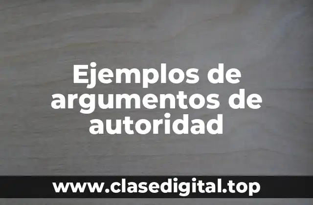 Ejemplos de argumentos de autoridad