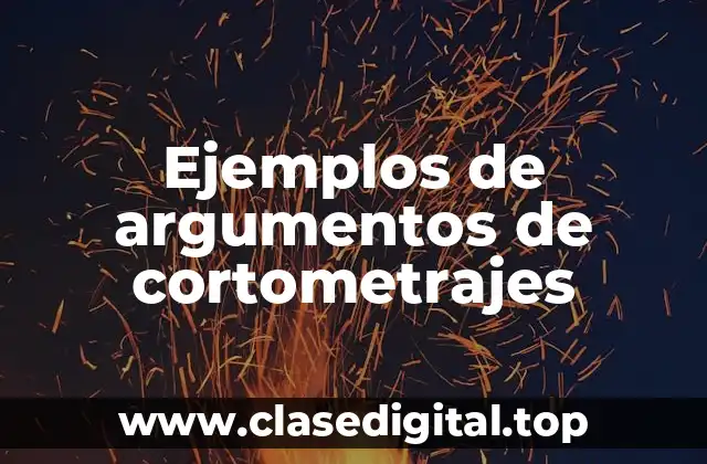 Ejemplos de argumentos de cortometrajes