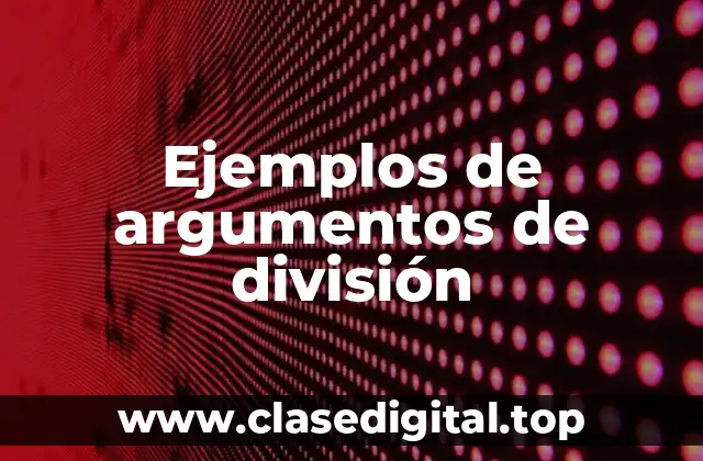 Ejemplos de argumentos de división