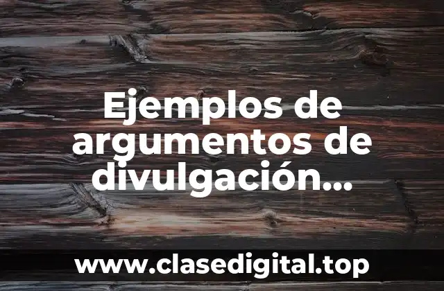 Ejemplos de argumentos de divulgación científica