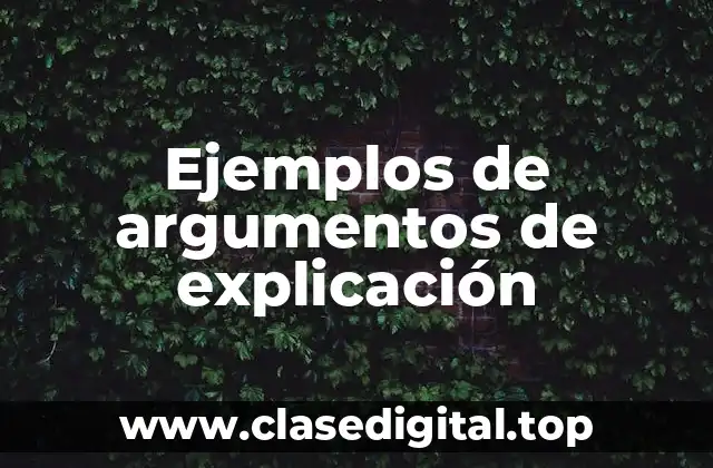 Ejemplos de argumentos de explicación