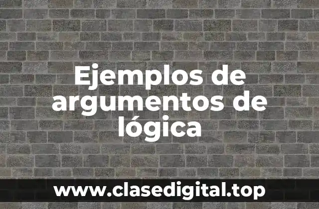 Ejemplos de argumentos de lógica