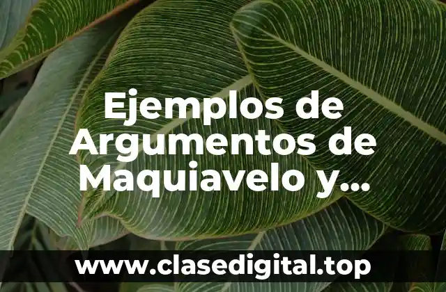 Ejemplos de Argumentos de Maquiavelo y Significado