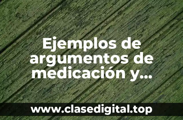 Ejemplos de argumentos de medicación