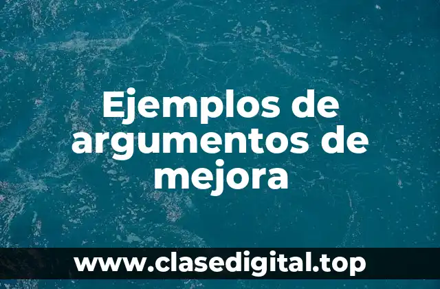 Ejemplos de argumentos de mejora