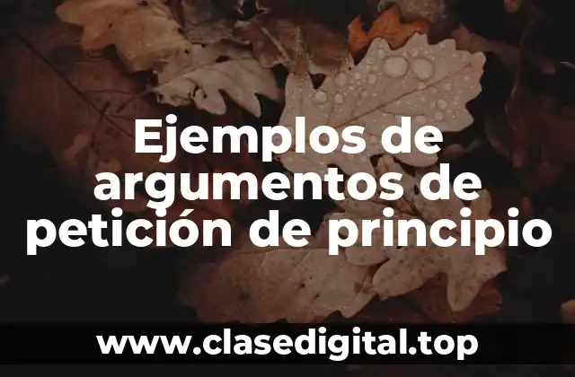 Ejemplos de argumentos de petición de principio