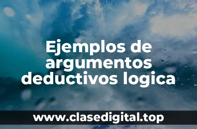 Ejemplos de argumentos deductivos