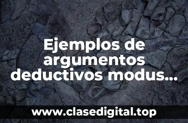 Ejemplos de argumentos deductivos modus tollens
