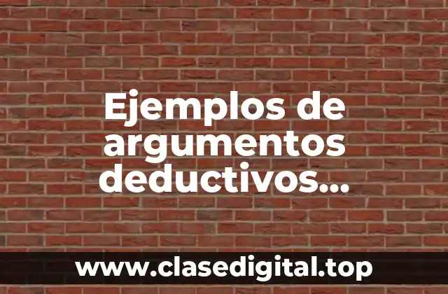 Ejemplos de argumentos deductivos