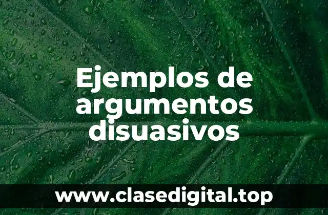 Ejemplos de argumentos disuasivos