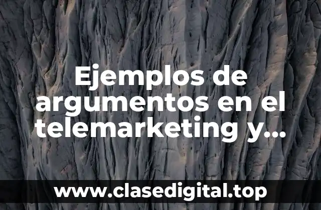 Ejemplos de argumentos en el telemarketing y Significado