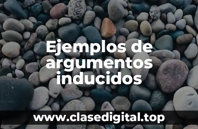 Ejemplos de argumentos inducidos