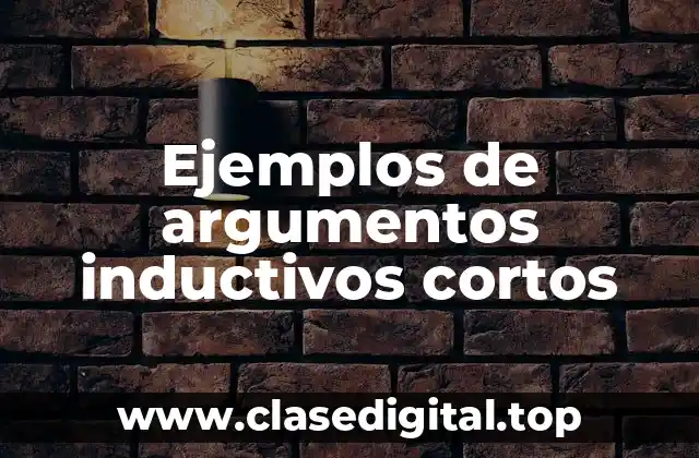 Ejemplos de argumentos inductivos cortos