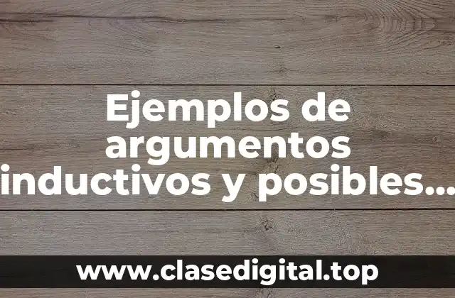 Ejemplos de argumentos inductivos y posibles errores y Significado