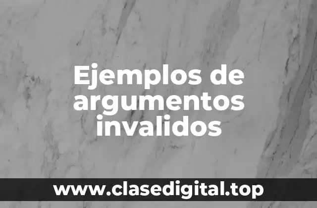 Ejemplos de argumentos invalidos